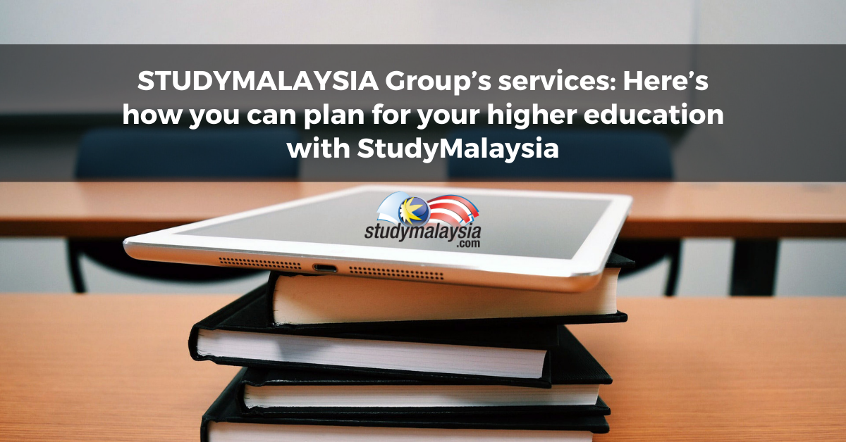 STUDYMALAYSIA Group’s services: Here’s how you can plan for your higher education with StudyMalaysia - StudyMalaysia.com